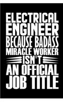 Electrical Engineer Because Badass Miracle Worker Isn't An Official Job Title