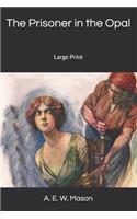 The Prisoner in the Opal: Large Print