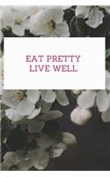 Eat Pretty Live Well