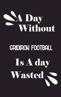 day without gridiron football is a day wasted