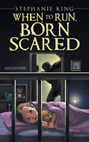 When to Run, Born Scared