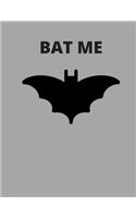 Bat Me