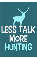 Less Talk More Hunting