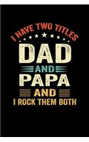 I Have Two Titles Dad And Papa And I Rock Them Both