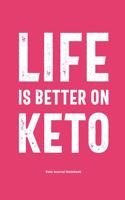 Life is Better on Keto Keto Journal Notebook: Gifts for Keto Friends Daily Food Journal for Women (6 x 9" Pink Notebook)