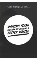 Flash Fiction Journal -Writing a flash fiction to become a better writer