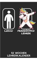 Lehrer - Französischlehrer - 52 Wochen Lehrerkalender
