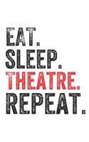 Eat Sleep Theatre Repeat Sports Notebook Gift