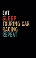 Eat Sleep Touring Car Racing Repeat Funny Sport Gift Idea