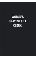 World's Okayest File Clerk.: Blank Lined Journal Notebook, Funny Journals, Gift For File Clerk