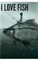 I love fish: Journal Notebook Journaling fishing 120 pages (6"x 9")