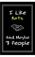 I Like Bats And Maybe 3 People: Notebook And Journal Gift - 120 pages Funny Bats Blank Lined Journal Notebook Planner