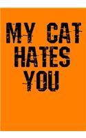 My Cat Hates You: 7" X 10" 120 lined pages