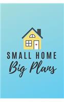 Small Home Big Plans