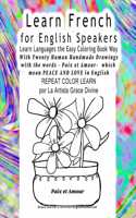 Learn French for English Speakers Learn Languages the Easy Coloring Book Way With Twenty Human Handmade Drawings with the words - Paix et Amour- which mean PEACE AND LOVE in English REPEAT COLOR LEARN por La Artista Grace Divine
