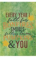 Every Year I Fall For Bonfires Smores Falling Leaves Pumpkins & You