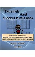 Extremely Hard Sudokus Puzzle Book #8: Solve Advanced Sudoku Puzzles To Improve Your Cognitive Brain Functions And Memory (Large Print, Suitable For Teenagers, Adults And Seniors)