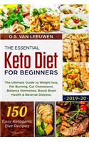 The Essential Keto Diet for Beginners: The Ultimate Guide to Weight loss, Fat Burning, Cut Cholesterol, Balance Hormones, Boost Brain Health & Reverse Disease. 150 Easy Ketogenic Diet Rec