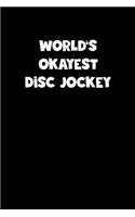 World's Okayest Disc Jockey Notebook - Disc Jockey Diary - Disc Jockey Journal - Funny Gift for Disc Jockey