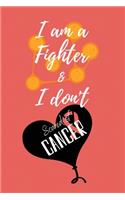I am a Fighter & I don't Scared of Cancer