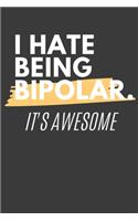 I Hate Being Bipolar It's Awesome: Mood Tracker Journal - 6 X 9 inches - 120 pages, Tracker + Lined Pages for Notes