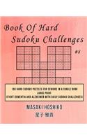 Book Of Hard Sudoku Challenges #8: 100 Hard Sudoku Puzzles For Seniors In A Single Book--Large Print (Fight Dementia And Alzheimer With Daily Sudoku Challenges)