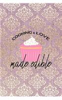 Cooking Is Love Made Edible