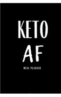 Keto AF: Funny Meal Planner Notebook Book Tracker Plan Meals Daily Weekly Monthly 52 Week Food Diary Log Journal Christmas Thanksgiving Calendar Macro Meal P