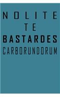 Nolite Te Bastardes Carborundorum: Don't Let The Bastards Grind You Down Notebook Lined Paper Journal for Creative Writers or Personal Use 120 lined pages, Size 6"x 9" - Great for Wri