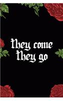 They Come They Go