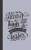holiday hugs and mistletoe kisses