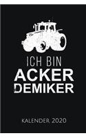 Ich Bin Ackerdemiker Kalender 2020: Kalender 2020 für Landwirte I Januar- Dezember I Format 6x9 Zoll, DIN A5 I Soft Cover matt I