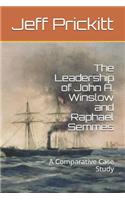 The Leadership of John A. Winslow and Raphael Semmes: A Comparative Case Study