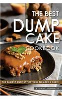 The Best Dump Cake Cookbook: The Easiest and Tastiest Way to Make a Cake!