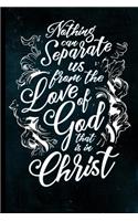 Nothing Can Separate Us from the Love of God That Is in Christ: College Ruled Blank Lined Notebook for Christians
