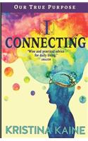 I Connecting - Our True Purpose