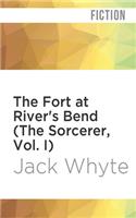 Fort at River's Bend (the Sorcerer, Vol. I)