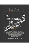 Impossible Way: Part III The Life