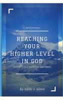 Reaching Your Higher Level in God: 25 Spiritually Elevating Strategies