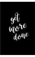 2019 Weekly Planner Motivational Phrase Get More Done 134 Pages: (Notebook, Diary, Blank Book)(2019 Planners Calendars Organizers Datebooks)