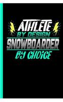 Athlete By Design Snowboarder By Choice: Notebook & Journal For Bullets Or Diary For Ski Snowboarding Sports Lovers - Take Your Notes Or Gift It To Buddies, Dot Grid Paper (120 Pages, 6x9")