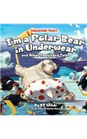 Imagine That... I'm A Polar Bear In Underwear