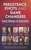 Persistence, Pivots and Game Changers, Turning Challenges Into Opportunities