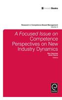 Focused Issue on Competence Perspectives on New Industry Dynamics