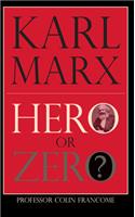 Karl Marx: Hero or Zero