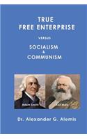True Free Enterprise Versus Socialism and Communism