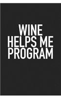 Wine Helps Me Program: A 6x9 Inch Matte Softcover Journal Notebook with 120 Blank Lined Pages