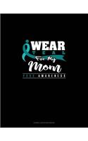 I Wear Teal for My Mom - Pcos Awareness: Cornell Notes Notebook