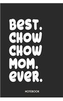 Best Chow Chow Mom Ever Notebook