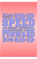 Your Speed Doesn't Matter Forward Is Forward